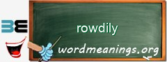 WordMeaning blackboard for rowdily